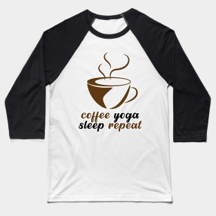 Coffee Yoga Sleep Repeat Baseball T-Shirt